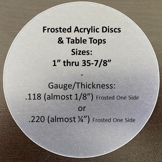 FROSTED Acrylic Disc & Table Top Protectors, .118g or .220g Thick