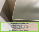 FROSTED ACRYLIC TABLE TOP, WIDTHS FROM 17 INCH THRU 23.875 INCH - 1800ceiling