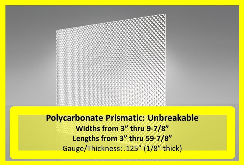 Polycarbonate Prismatic Unbreakable- Widths 3in - 9.875in, Lengths 3 - 59.875 - 1800ceiling