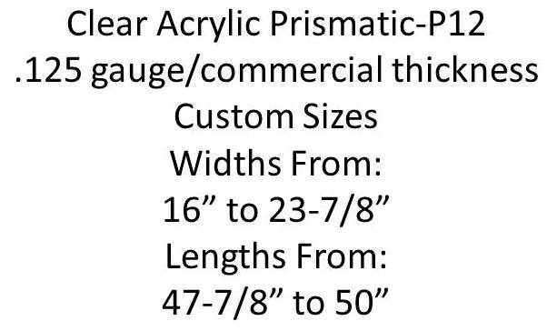 Clear Acrylic Prismatic Custom Sizes From: 16" thru 23-7/8" wide x 47-7/8" thru 50" long @.125 gauge - 1800ceiling