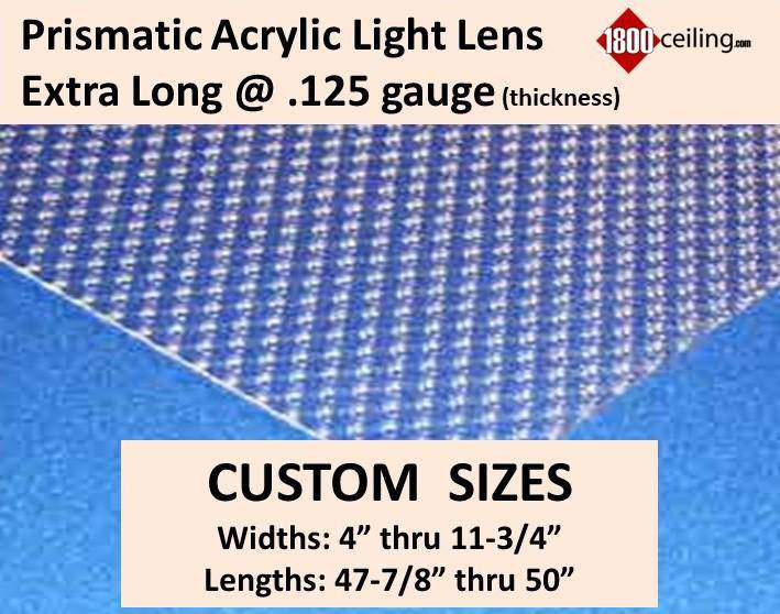 Clear Acrylic Prismatic Custom Sizes From 4" thru 11-3/4" wide x 47-7/8" thru 50" long @.125 gauge - 1800ceiling