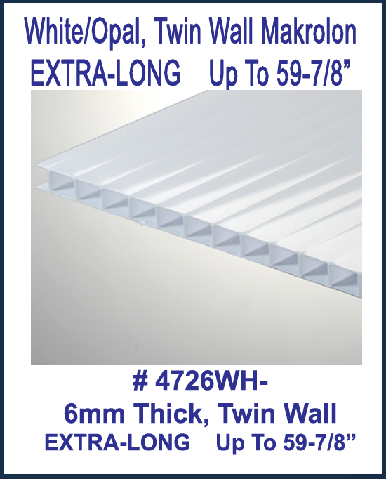 Extra Long Makrolon, White Multi Wall 6mm White, Lengths 48"-59.875"