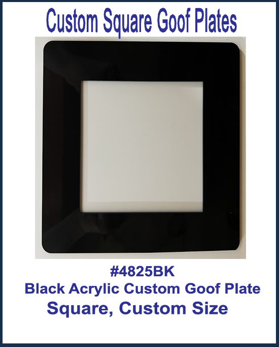 Black Custom Square Goof Plates, .118 gauge black acrylic