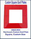 Red Custom Square Goof Plates .118 gauge red acrylic