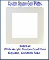 White Custom Square Goof Plates .080 gauge white acrylic