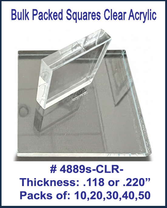 BULK PACKED - Clear Acrylic Squares .118" & .220" Thick