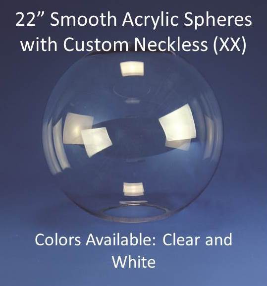 22" Smooth WHITE or CLEAR Acrylic with CUSTOM Neckless Opening - 1800ceiling