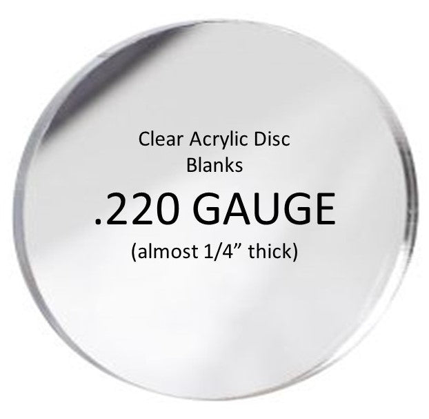 BULK PACKED-Clear Acrylic Round Blanks, .220" thick - 1800ceiling