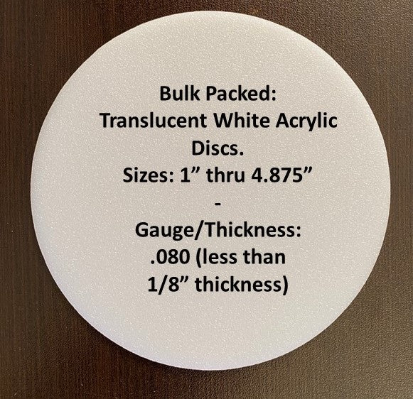 BULK PACKED Translucent White Acrylic Round Blanks, .080in. thick