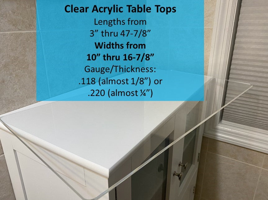 Custom Clear Acrylic Table Top, Widths from 10 inch thru 16.875 inch - 1800ceiling